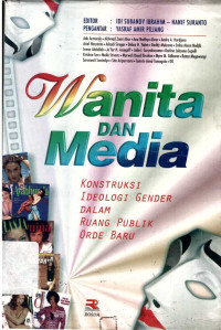 Wanita dan Media : Konstruksi Ideologi Gender dalam Ruang Publik Orde Baru