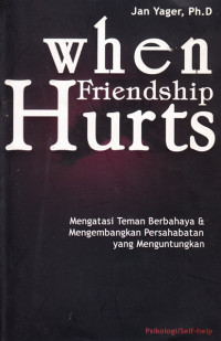 When Friendship Hurts: Mengatasi Teman yang Berbahaya dan Mengembangkan Persahabatan yang Menguntungkan